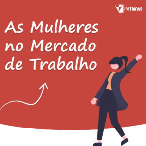 Leia mais sobre o artigo Mulheres no Mercado de Trabalho